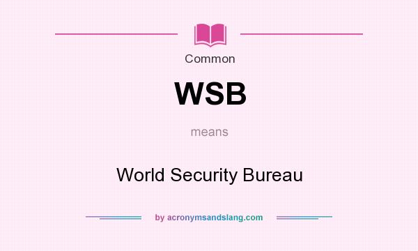 What does WSB mean? It stands for World Security Bureau