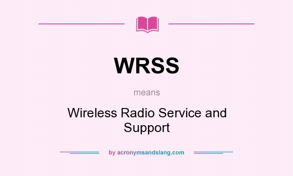 What does WRSS mean? It stands for Wireless Radio Service and Support