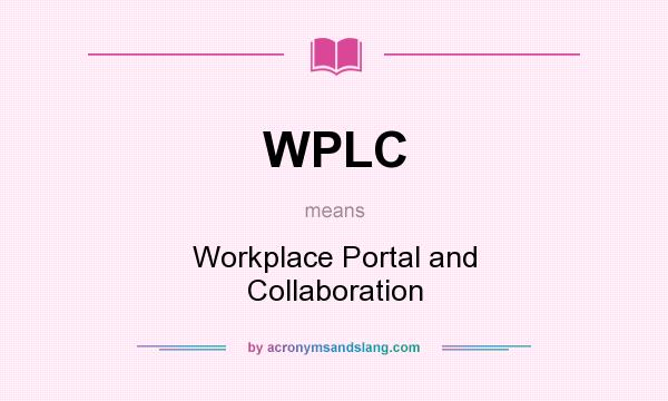 What does WPLC mean? It stands for Workplace Portal and Collaboration