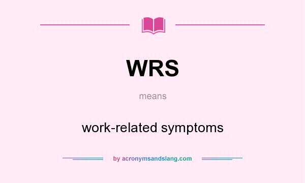 What does WRS mean? It stands for work-related symptoms