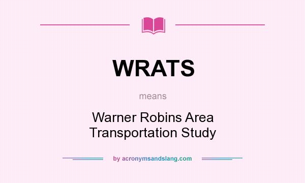 What does WRATS mean? It stands for Warner Robins Area Transportation Study