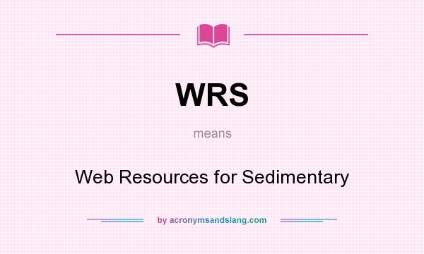 What does WRS mean? It stands for Web Resources for Sedimentary