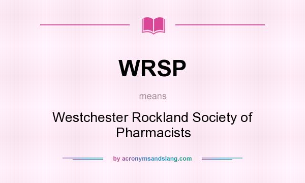 What does WRSP mean? It stands for Westchester Rockland Society of Pharmacists