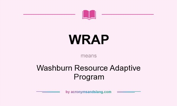 What does WRAP mean? It stands for Washburn Resource Adaptive Program