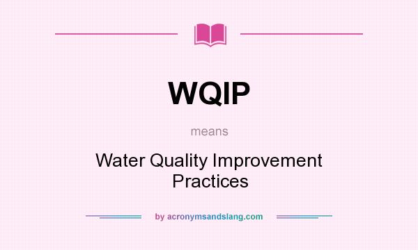 What does WQIP mean? It stands for Water Quality Improvement Practices