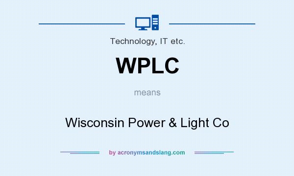 What does WPLC mean? It stands for Wisconsin Power & Light Co