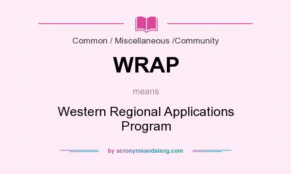 What does WRAP mean? It stands for Western Regional Applications Program