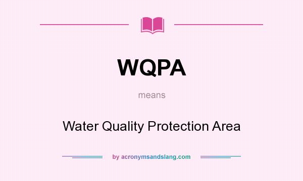 What does WQPA mean? It stands for Water Quality Protection Area