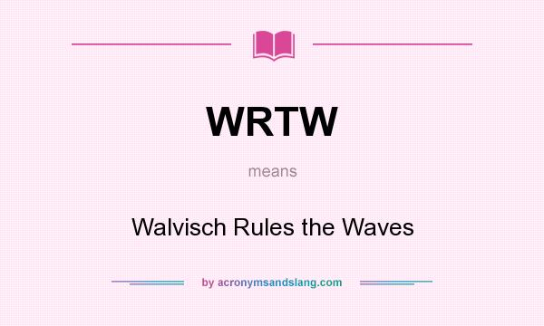 What does WRTW mean? It stands for Walvisch Rules the Waves