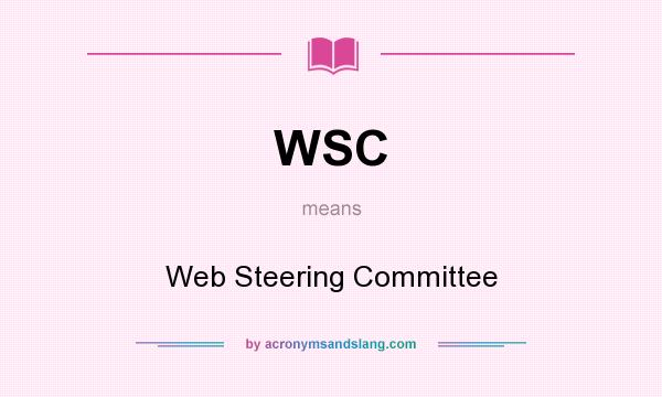 What does WSC mean? It stands for Web Steering Committee