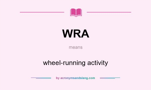 What does WRA mean? It stands for wheel-running activity