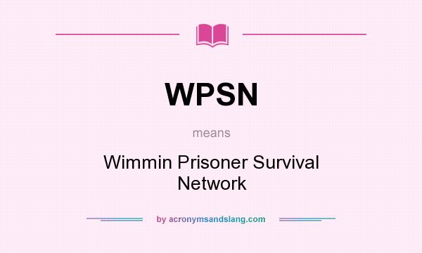 What does WPSN mean? It stands for Wimmin Prisoner Survival Network
