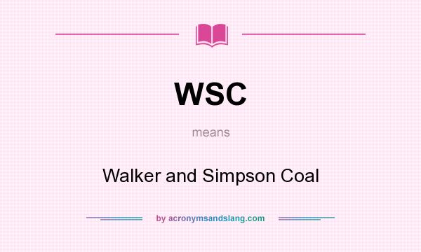What does WSC mean? It stands for Walker and Simpson Coal