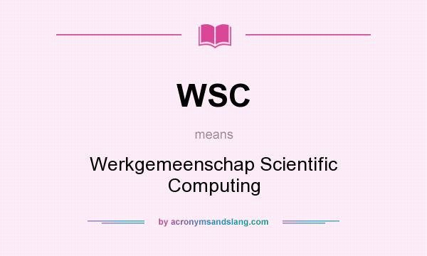 What does WSC mean? It stands for Werkgemeenschap Scientific Computing