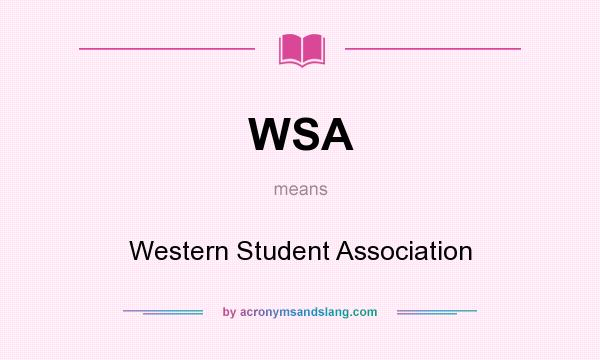 What does WSA mean? It stands for Western Student Association