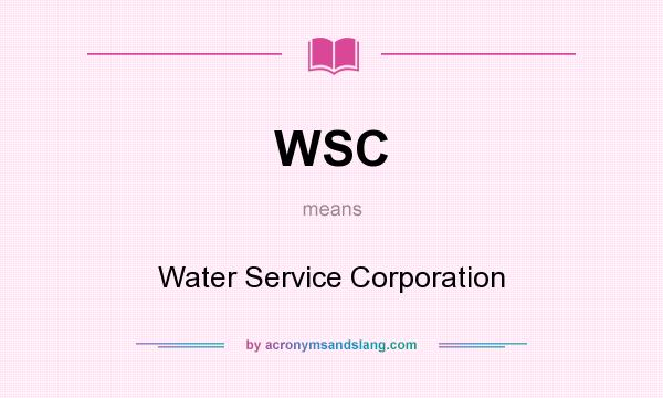What does WSC mean? It stands for Water Service Corporation