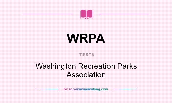 What does WRPA mean? It stands for Washington Recreation Parks Association