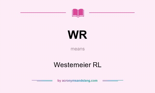 What does WR mean? It stands for Westemeier RL