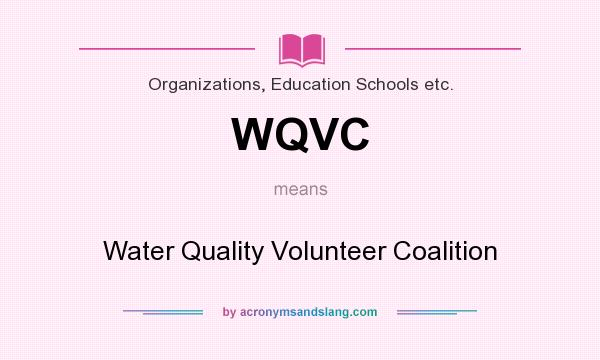What does WQVC mean? It stands for Water Quality Volunteer Coalition