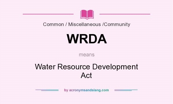 What does WRDA mean? It stands for Water Resource Development Act