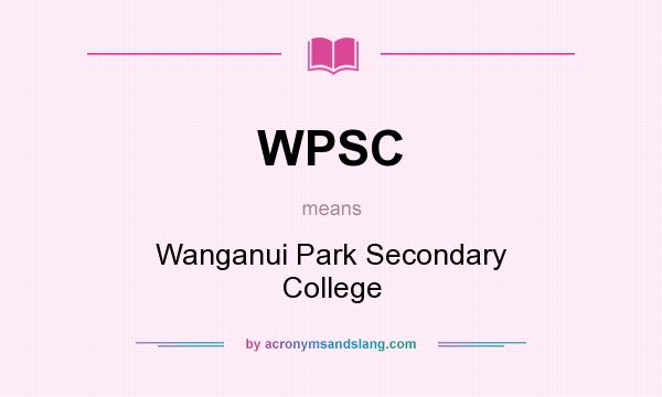 What does WPSC mean? It stands for Wanganui Park Secondary College