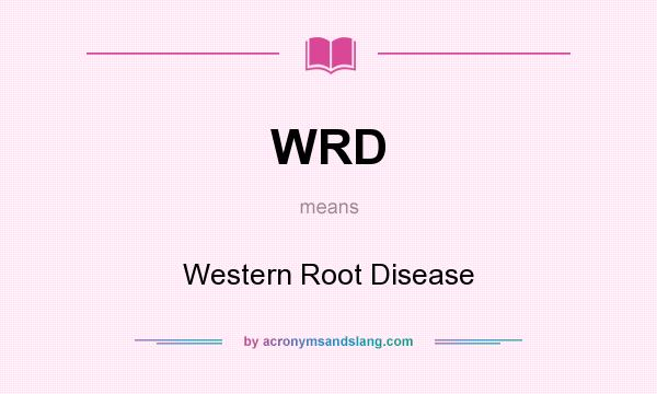 What does WRD mean? It stands for Western Root Disease
