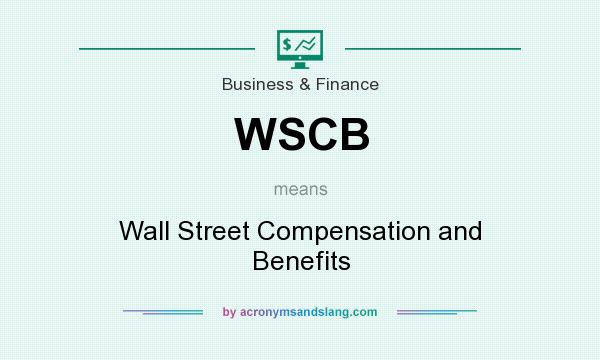 What does WSCB mean? It stands for Wall Street Compensation and Benefits
