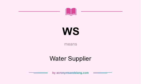 What does WS mean? It stands for Water Supplier