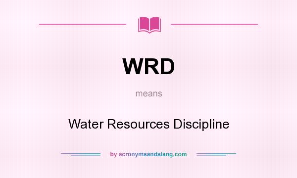What does WRD mean? It stands for Water Resources Discipline