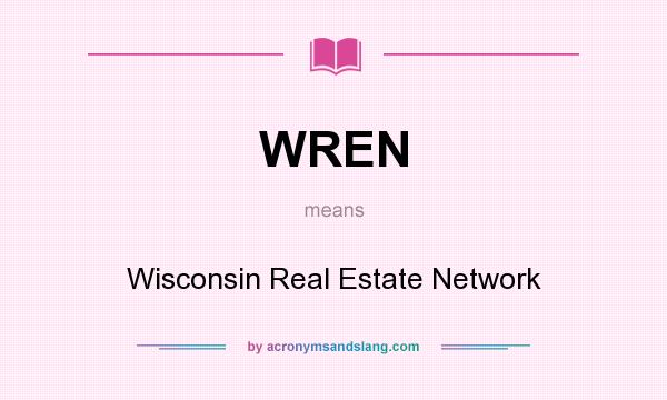 What does WREN mean? It stands for Wisconsin Real Estate Network