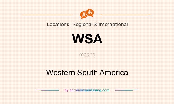 What does WSA mean? It stands for Western South America