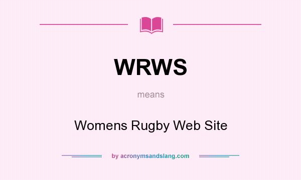 What does WRWS mean? It stands for Womens Rugby Web Site
