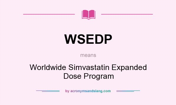 What does WSEDP mean? It stands for Worldwide Simvastatin Expanded Dose Program
