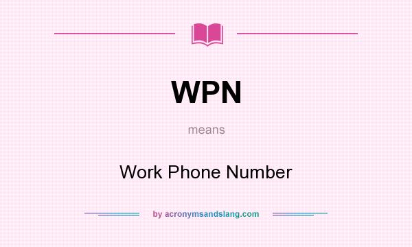 What does WPN mean? It stands for Work Phone Number