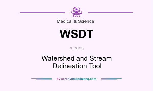 What does WSDT mean? It stands for Watershed and Stream Delineation Tool