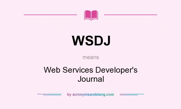 What does WSDJ mean? It stands for Web Services Developer`s Journal