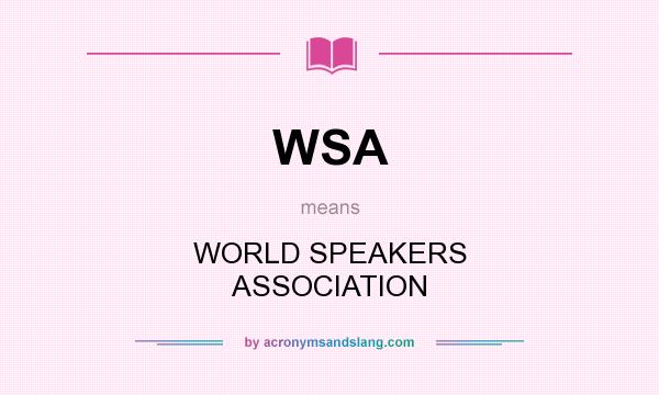 What does WSA mean? It stands for WORLD SPEAKERS ASSOCIATION
