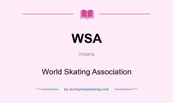 What does WSA mean? It stands for World Skating Association