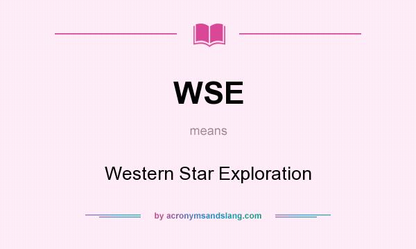 What does WSE mean? It stands for Western Star Exploration