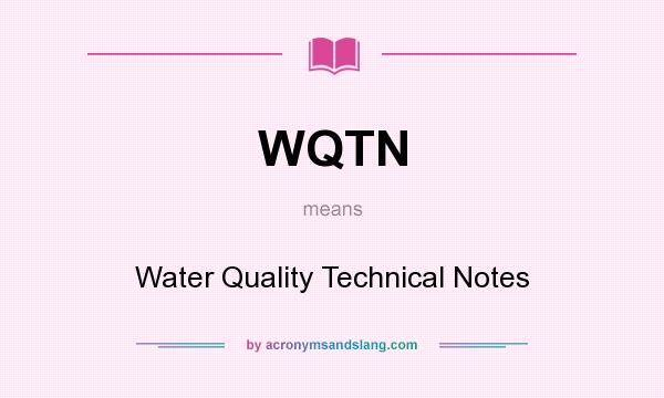 What does WQTN mean? It stands for Water Quality Technical Notes