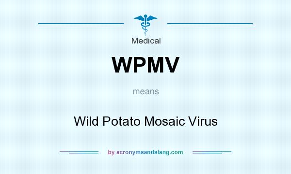 What does WPMV mean? It stands for Wild Potato Mosaic Virus