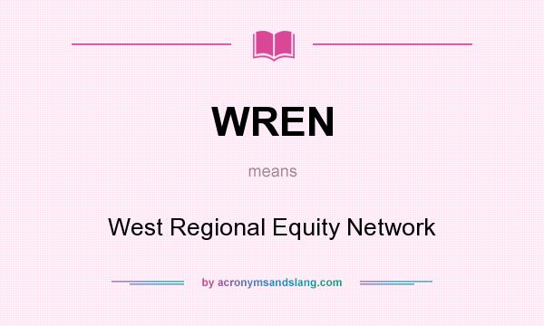 What does WREN mean? It stands for West Regional Equity Network