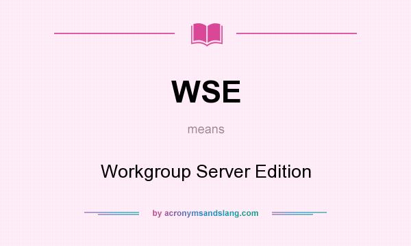 What does WSE mean? It stands for Workgroup Server Edition