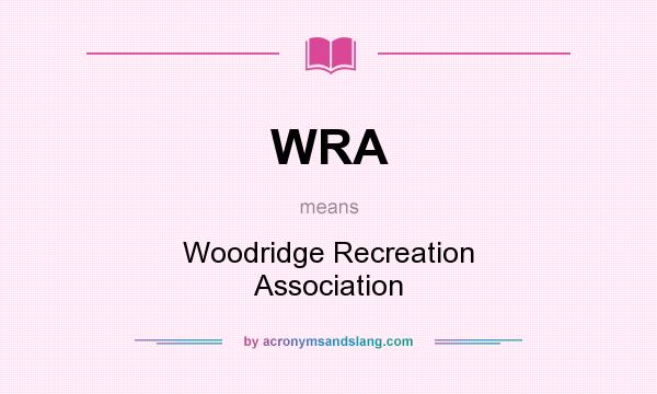 What does WRA mean? It stands for Woodridge Recreation Association