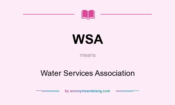 What does WSA mean? It stands for Water Services Association