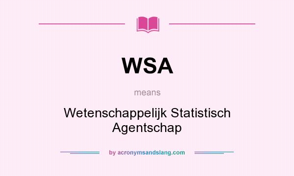 What does WSA mean? It stands for Wetenschappelijk Statistisch Agentschap