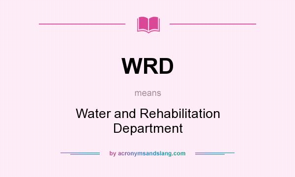 What does WRD mean? It stands for Water and Rehabilitation Department