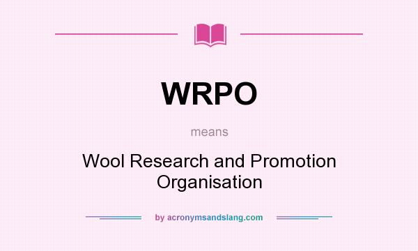 What does WRPO mean? It stands for Wool Research and Promotion Organisation