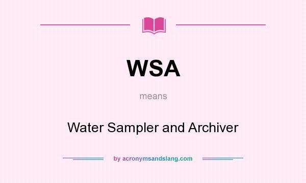 What does WSA mean? It stands for Water Sampler and Archiver