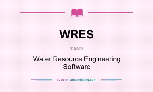 What does WRES mean? It stands for Water Resource Engineering Software